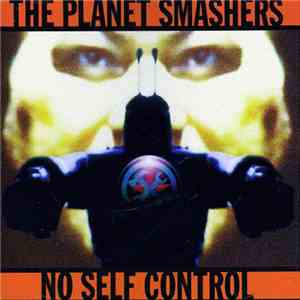 The Planet Smashers - No Self Control