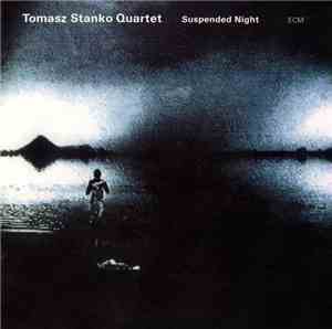 Tomasz Stanko Quartet - Suspended Night