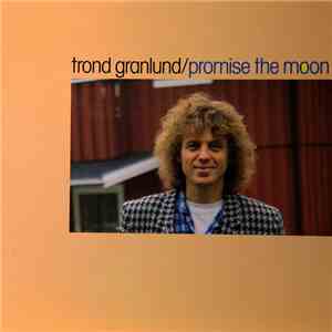 Trond Granlund - Promise The Moon