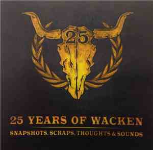 Various - 25 Years Of Wacken - Snapshots, Scraps, Thoughts & Sounds