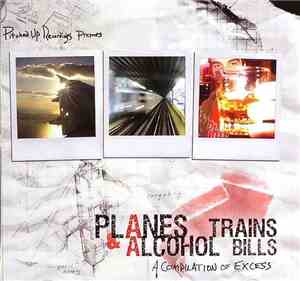 Various - Planes, Trains, And Alcohol Bills: A Compilation Of Excess