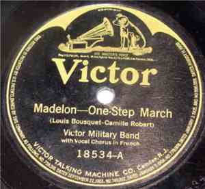Victor Military Band - Madelon—One-Step March / March Française!
