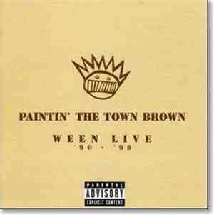 Ween - Paintin' The Town Brown Ween Live '90 - ' 98