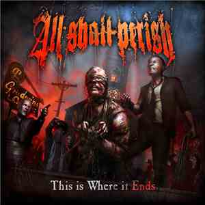 All Shall Perish - This Is Where It Ends