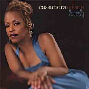 Cassandra Wilson - Loverly