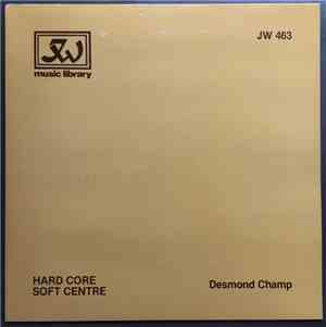 Desmond Champ - Hard Core Soft Centre