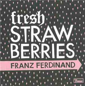 Franz Ferdinand - Fresh Strawberries