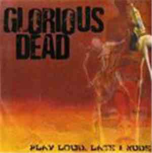 Glorious Dead - Play Loud, Late & Nude