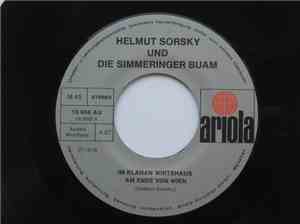 Helmut Sorsky Und Die Simmeringer Buam - Im klanen Wirtshaus am Ende von Wien / I bin gebor´n in Simmering