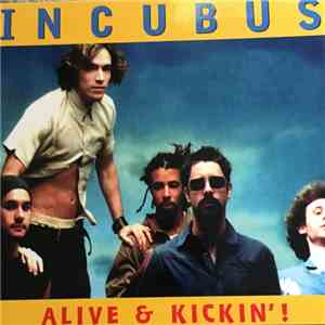 Incubus  - Alive & Kickin'!
