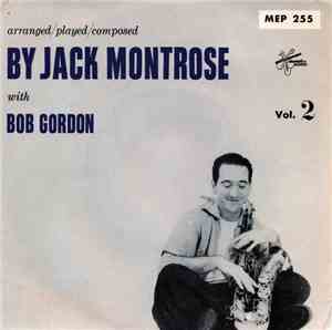 Jack Montrose With  Bob Gordon  - Arranged / Played / Composed By Jack Montrose With Bob Gordon Vol. 2