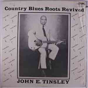 John E. Tinsley - Country Blues Roots Revived