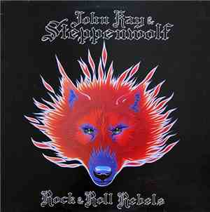 John Kay & Steppenwolf - Rock & Roll Rebels