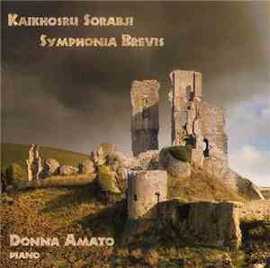 Kaikhosru Shapurji Sorabji / Donna Amato - Symphonia Brevis (Fifth Symphony For Piano Solo)