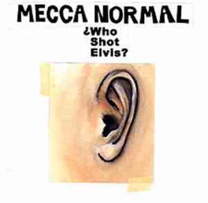 Mecca Normal - Who Shot Elvis?