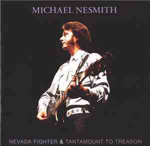 Michael Nesmith - Nevada Fighter & Tantamount To Treason