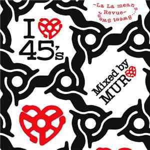 Muro - I Love 45's - La La Means Sweet Sweet Revue