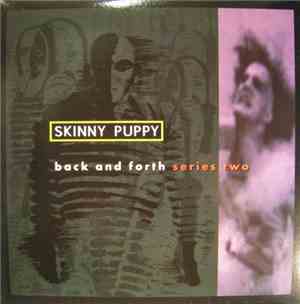 Skinny Puppy - Back And Forth Series Two