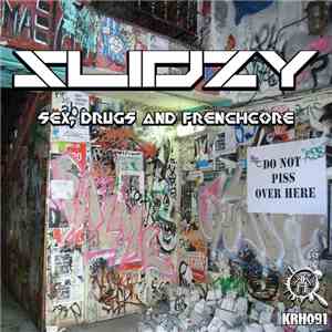 Slidzy - Sex, Drugs & Frenchcore