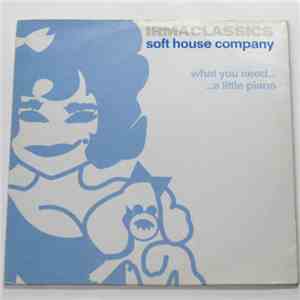 Soft House Company - What You Need... / ... A Little Piano