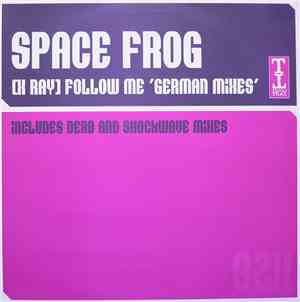 Space Frog - (X-Ray) Follow Me (German Mixes)