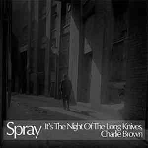 Spray - It's The Night Of The Long Knives, Charlie Brown