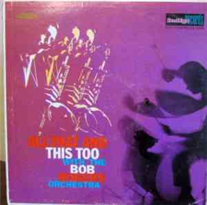 The Bob Rogers Orchestra - All That And This Too