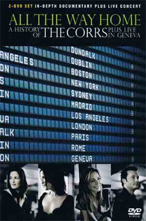 The Corrs - All The Way Home (A History Of The Corrs) Plus Live In Geneva