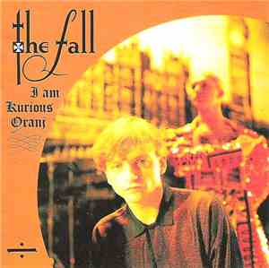 The Fall - I Am Kurious Oranj
