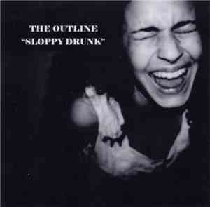 The Outline  -  Sloppy Drunk