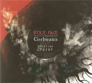 Volte Face, Corbeaux - The Meeting Point