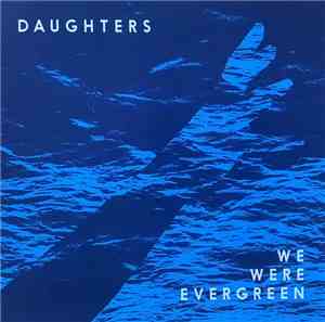 We Were Evergreen - Daughters