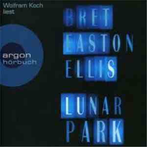 Wolfram Koch Liest Bret Easton Ellis - Lunar Park
