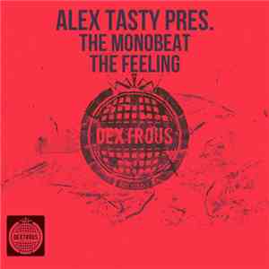 Alex Tasty Pres. The Monobeat - The Feeling
