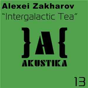 Alexei Zakharov - Intergalactic Tea