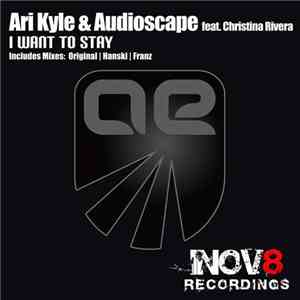 Ari Kyle & Audioscape Feat. Christina Rivera - I Want To Stay