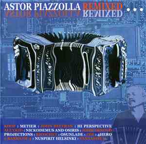 Astor Piazzolla - Astor Piazzolla Remixed