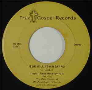 Brother Amos McKinley Polk Featuring The Male Chorus Of Mt. Zion Baptist Church - Jesus Will Never Say No