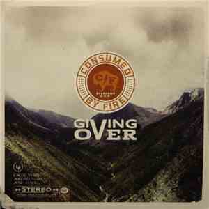 Consumed By Fire - Giving Over