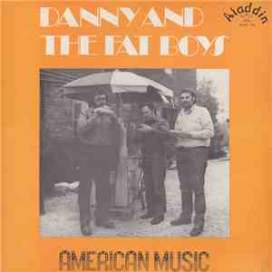 Danny And The Fat Boys - American Music