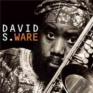 David S. Ware - Go See The World