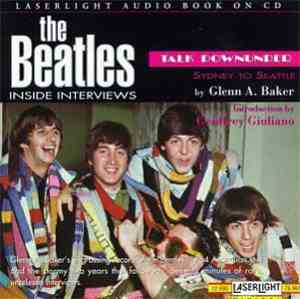 Glenn A. Baker / The Beatles - Talk Downunder - Sydney To Seattle