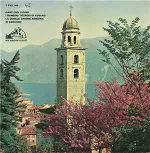 I Bambini Ticinesi Di Lugano, La Corale Unione Armonia Di Locarno - Canti Del Ticino