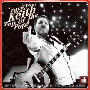 Keith Top Of The Pops And His Minor UK Indie Celebrity Allstar Backing Band - Fuck You! I'm Keith Top Of The Pops