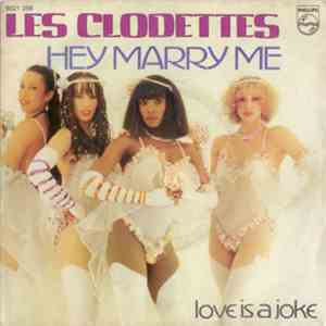 Les Clodettes - Hey Marry Me / Love Is A Joke