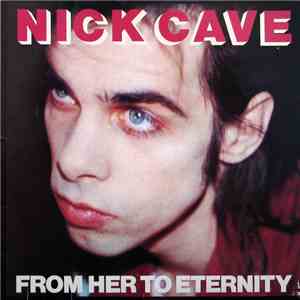 Nick Cave Featuring The Bad Seeds - From Her To Eternity