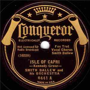 Smith Ballew And His Orchestra  /  Vincent Rose And His Orchestra - Isle Of Capri / On The Good Ship Lollipop