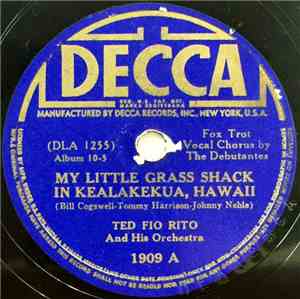 Ted Fio Rito And His Orchestra - My Little Grass Shack In Kealakekua, Hawaii / King Kamehameha