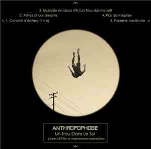 Anthropophobe - Un Trou Dans Le Sol (Constat D'Échec Et Compensations Matérialistes)