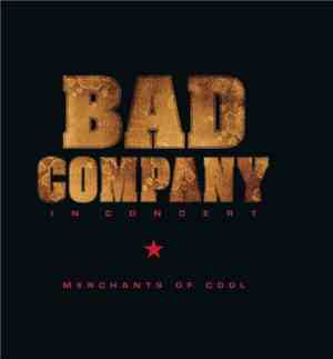 Bad Company  - In Concert: Merchants Of Cool